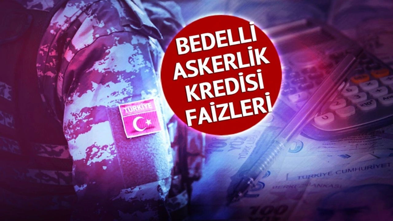 2025 Bedelli Askerlik Ücreti AçıklandıKredi Taksitleri ve Faiz Oranları Ne Kadar